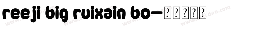 reeji big ruixain bo字体转换